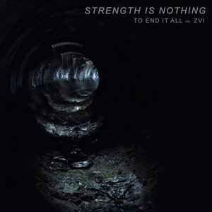 Strength Is Nothing (single)To End It All, Zvi cover