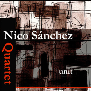 Nico Sánchez Quartet – Unit