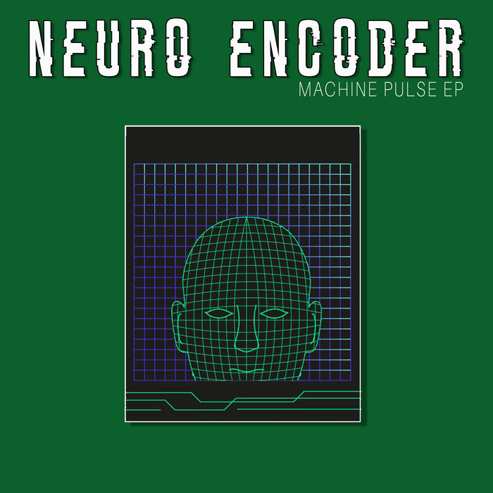 Machine Pulse EP | NEURO ENCODER | TXCRZR