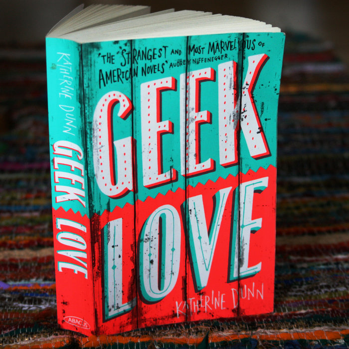 GEEK LOVE by Katherine Dunn The Bushwick Book Club