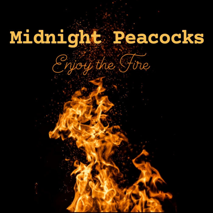 Enjoy The Fire Midnight Peacocks enjoy-the-fire-midnight-peacocks