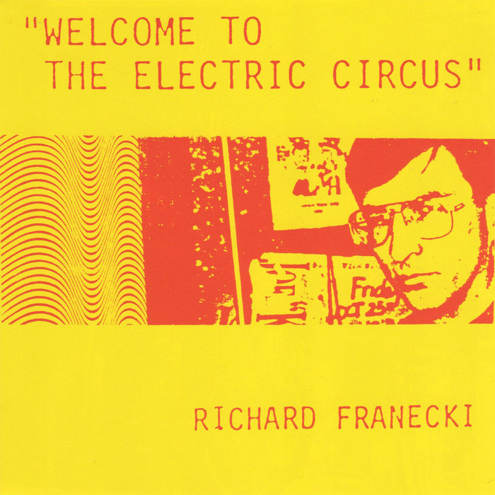 to the Electric Circus Richard Franecki