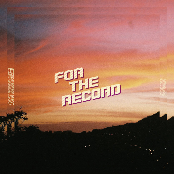 For The Record | Nick Kurosawa & Ohtoro | Zenbu Records