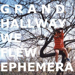 Grand Hallway — We Flew Ephemera [EP]