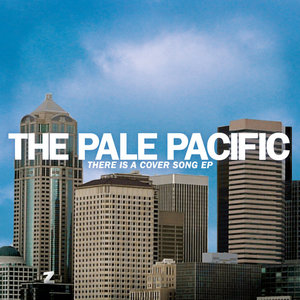 The Pale Pacific — There is a Cover Song EP