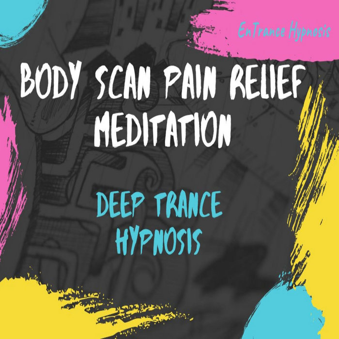 Body scan pain relief meditation Guided Deep Trance Hypnosis EnTrance