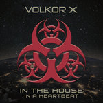 Volkor X - In The House - In A Heartbeat