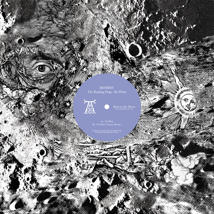 It's What (MOM003) | The Barking Dogs | Mad On The Moon