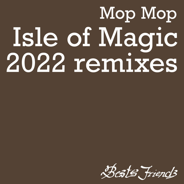 Isle of Magic 2022 Remixes | Mop Mop