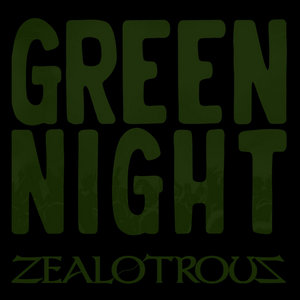 ZEALOTROUS — Green Night