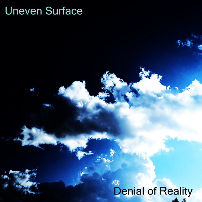 Denial Of Reality Uneven Surface
