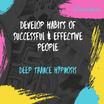 Develop habits of successful & effective people - Guided Deep Trance Meditation cover art