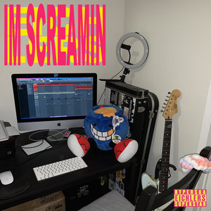 IM SCREAMIN cover