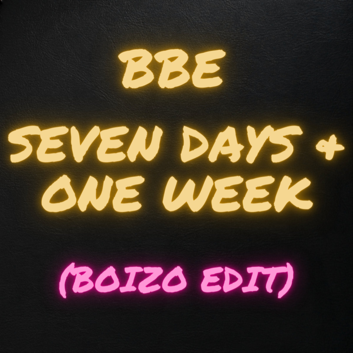 BBE Seven Days & One Week (Boizo Edit) Boizo BBE Seven Days & One Week (Boizo Edit) Boizo
