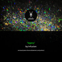 Infusion — Infusion - Legacy : 25th Anniversary (Part 1) feat. Kevin Di Serna & Devlant, and Junkie XL Remixes - Selador