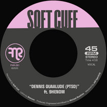 Soft Cuff — Dennis Quaalude (PTSD)