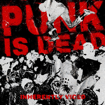 Punk Is Dead! コンピレーションアルバム Punk Is Dead EP | Inherently Viced