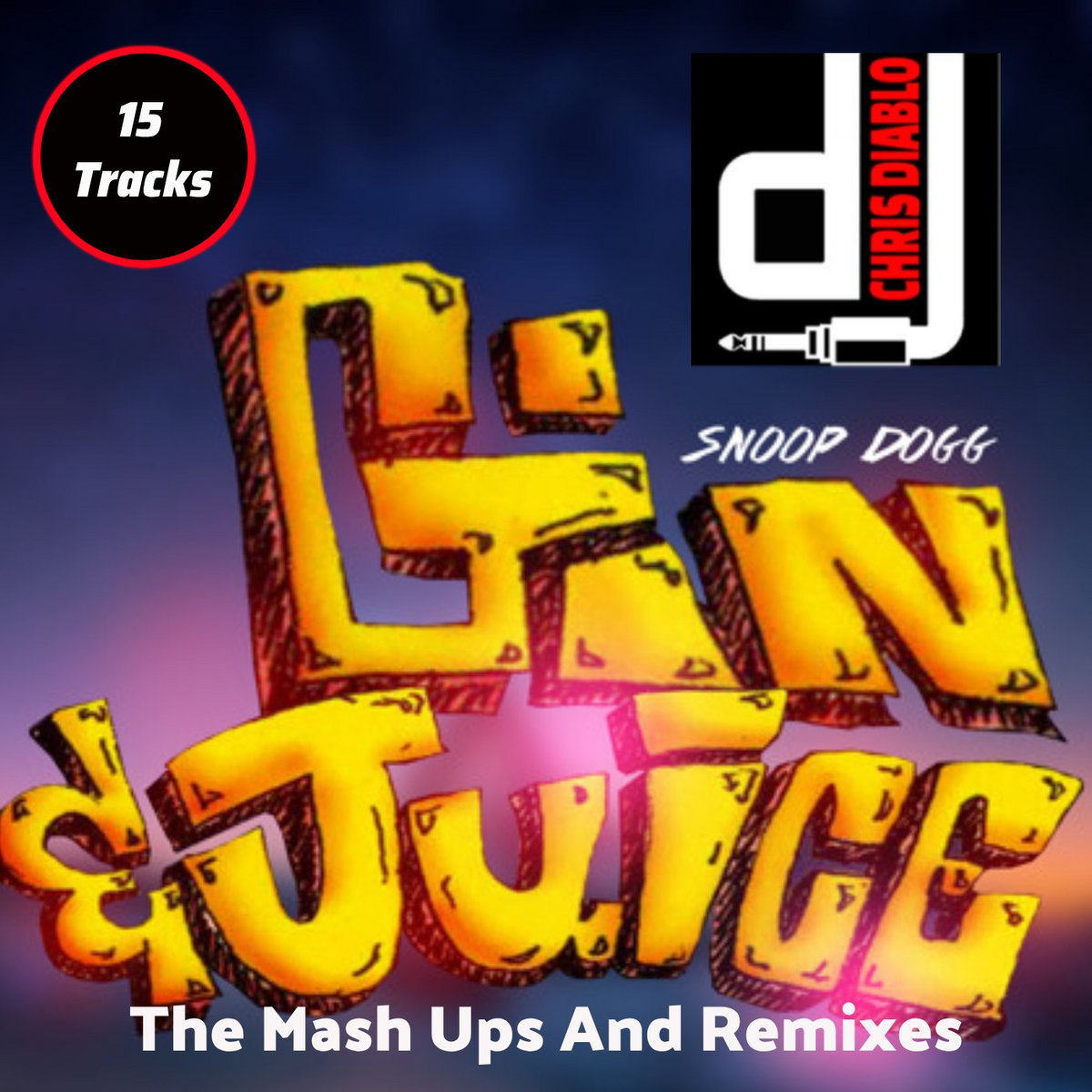 Snoop Dogg Gin & Juice The Mash Ups And Remixes Dj Chris Diablo