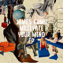 James Kumo — Motivate Your Mind EP