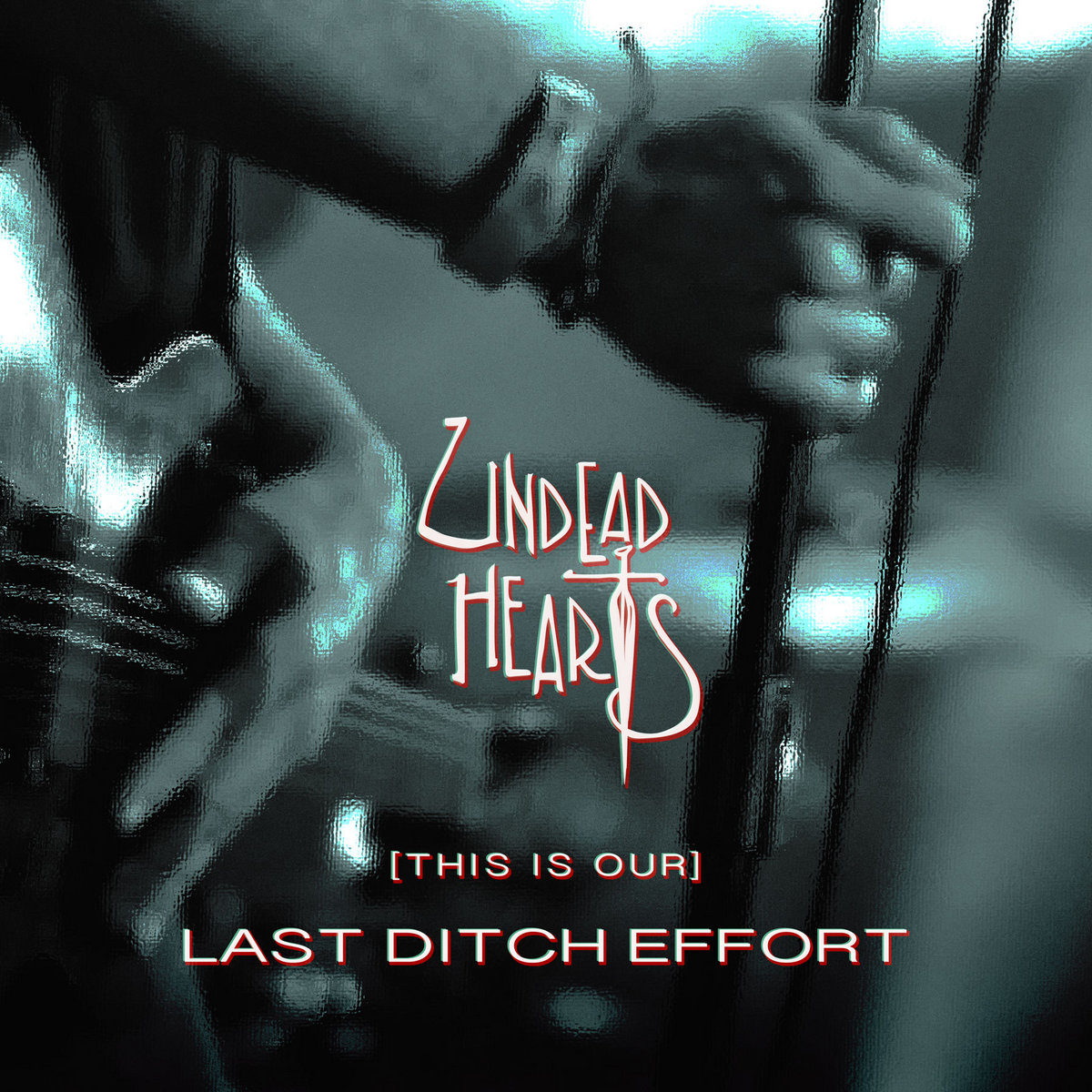 This Is Our Last Ditch Effort Undead Hearts This Is Our Last Ditch Effort Undead Hearts