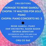 CRQ 560 HOMAGE TO REINE GIANOLI: CHOPIN: WALTZES COMPLETE BONUS CHOPIN PIANO CONCERTO NO. 2