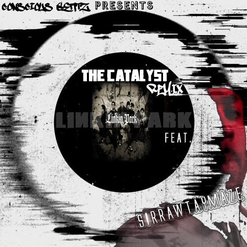 Linkin Park The Catalyst (Conscious Beatz Remix Feat