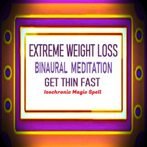 Extreme Weight Loss Binaural Meditation Get Thin Fast Isochronic Magic Spell cover art