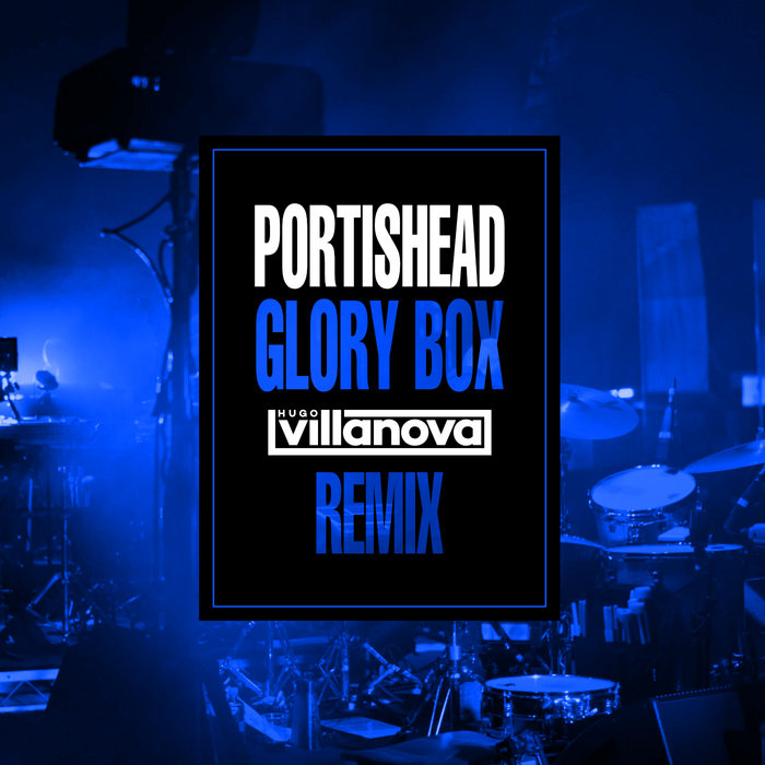 Portishead Glory Box (Hugo Villanova Remix) Hugo Villanova