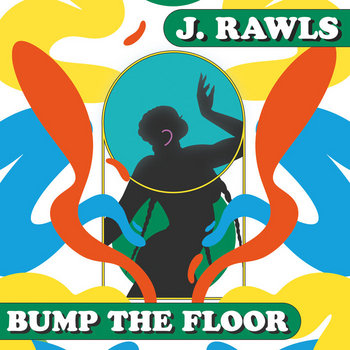 洋楽 J. RAWLS / Bump The Floor a2392644705_2.jpg