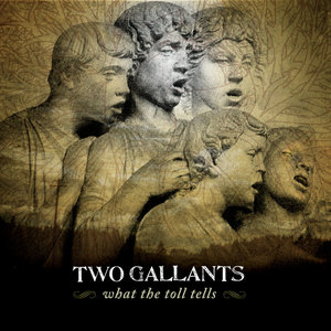 Two Gallants — What The Toll Tells
