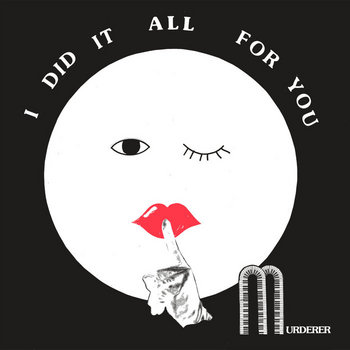 I Did it All For You | Murderer | Toxic State Records