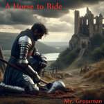 Mr. Grossman - A Horse to Ride