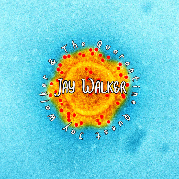 Jay Walker & the Quarantine Quest Jay Walker & the Delinquence