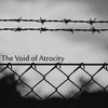 The Void of Atrocity