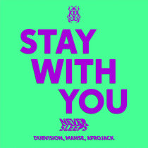 Never Sleeps — Stay With You (feat. Afrojack, Dubvision, Manse)
