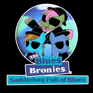 4EverfreeBrony — Saddlebag Full Of BluesThe Blues Bronies