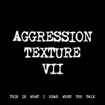 AGGRESSION TEXTURE VII [TF00174] cover art