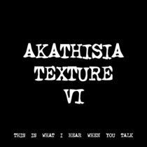AKATHISIA TEXTURE VI [TF00382] [FREE] cover art