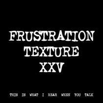FRUSTRATION TEXTURE XXV [TF00812] cover art