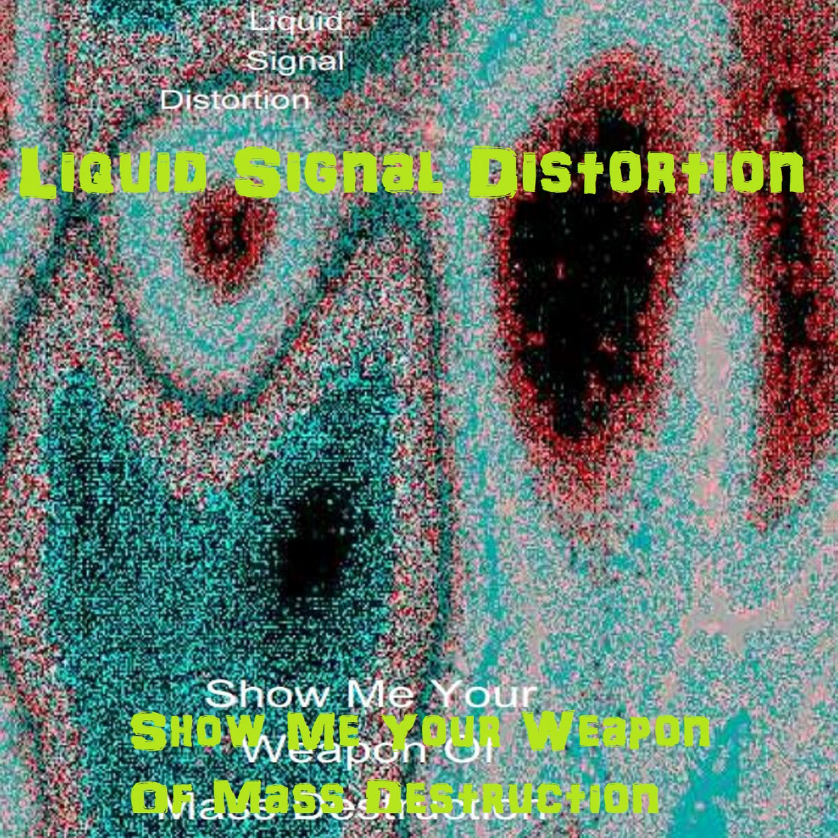 Show Me Your Weapon Of Mass Destruction Liquid Signal Distortion Nailed Nazarene Industries Show Me Your Weapon Of Mass Destruction Liquid Signal Distortion Nailed Nazarene Industries