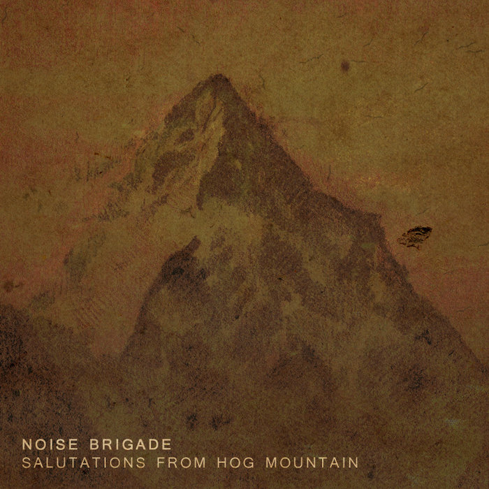 Salutations From Hog Mountain Noise Brigade
