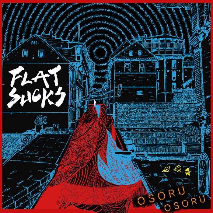 FLAT SUCKS – Osoru Osoru