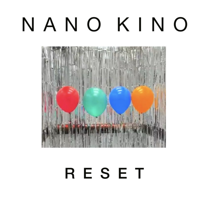 Reset, by NANO KINO