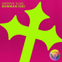 Bowman (UK) — Groove Slag