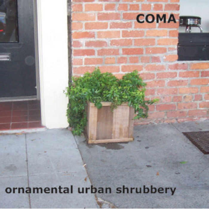 Ornamental Urban Shrubbery C.O.M.A. (California Outside Music