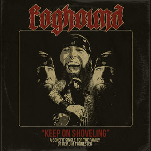 Foghound — "Keep On Shoveling" - Rev. Jim Benefit single (2018) * available at Ripple Music