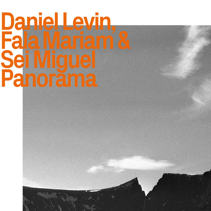 Panorama | Daniel Levin, Fala Mariam & Sei Miguel | Hat Hut