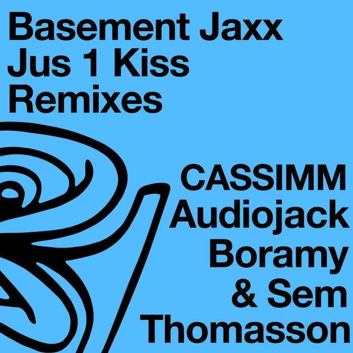 Jus 1 Kiss (Remixes) | Basement Jaxx, CASSIMM, Audiojack