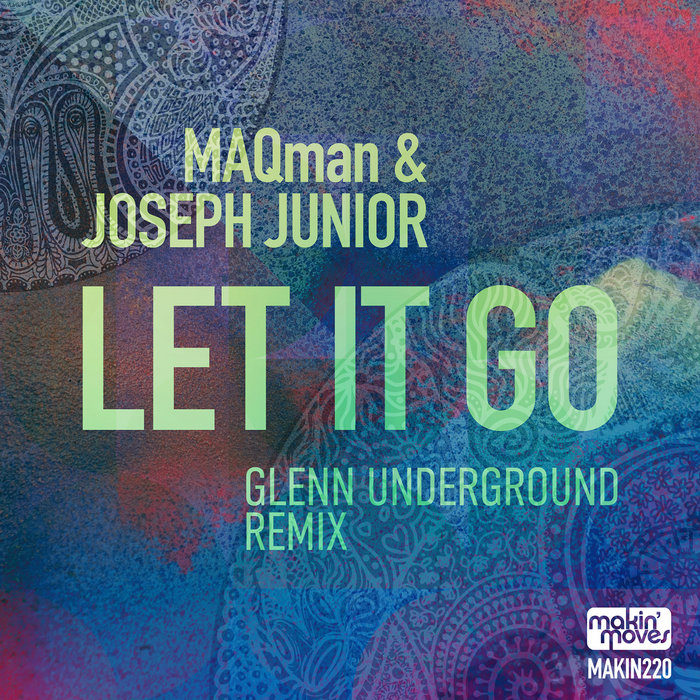 Let It Go (Glenn Underground Remix) | MAQman & Joseph Junior