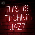 This Is Techno Jazz Vol. I - 2021 extended edition